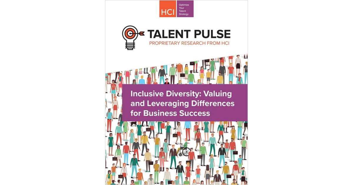 Talent Pulse: Inclusive Diversity: Valuing and Leveraging Differences for Business Success