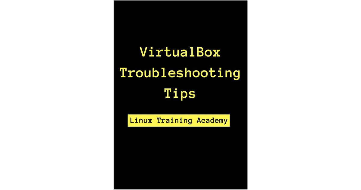 VirtualBox Troubleshooting Tips