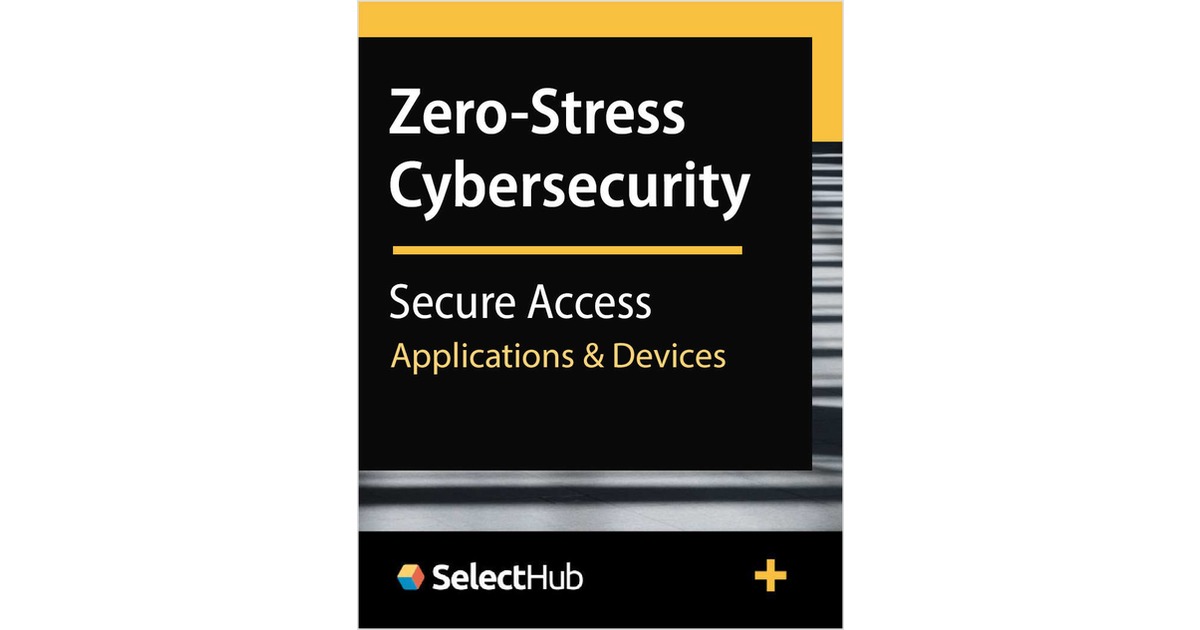 Zero-Stress Cybersecurity for Businessâ€•Easily Secure Access to Every Application and Device