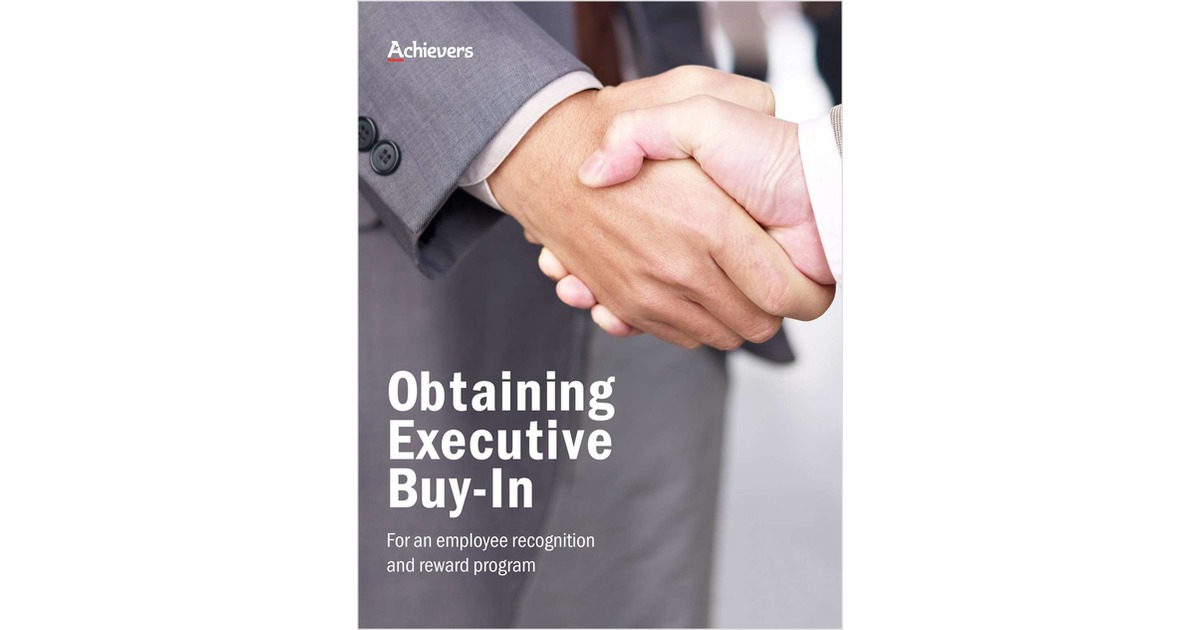 Obtaining Executive Buy-In for an Employee Recognition and Reward Program