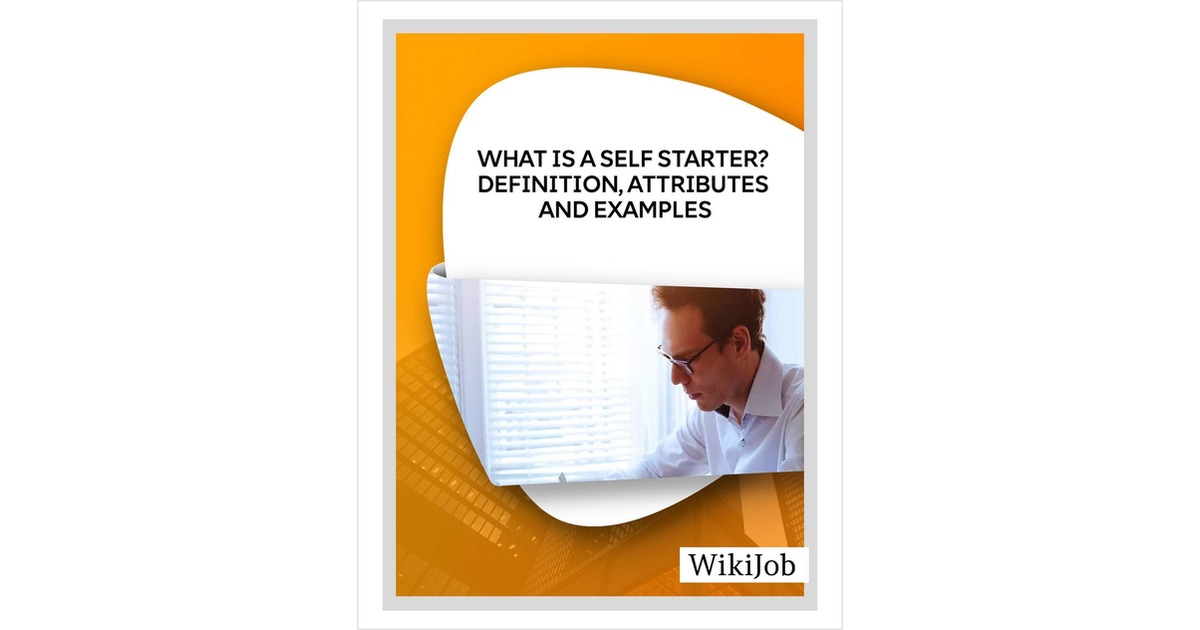 What Is a Self Starter? Definition, Attributes and Examples