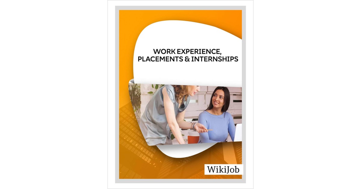 Work Experience, Placements, Internships What's The Difference