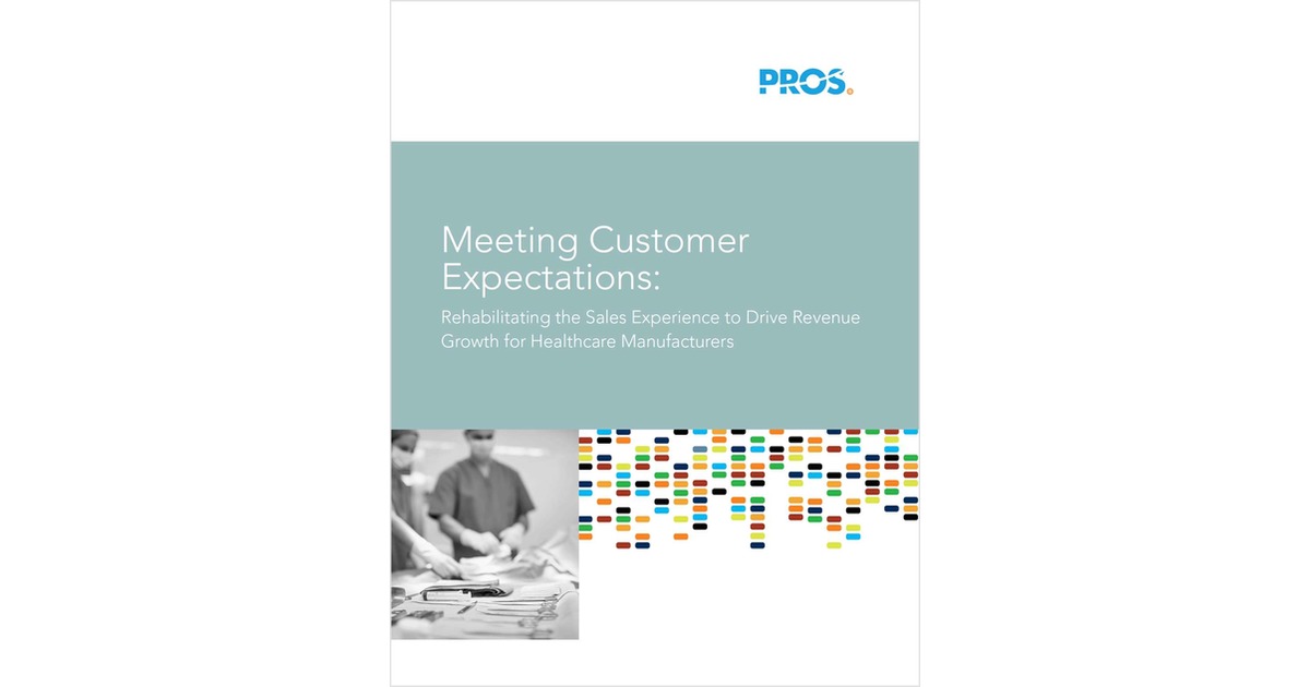 Meeting Customer Expectations: Rehabilitating the Sales Experience to Drive Revenue Growth for Healthcare Manufacturers