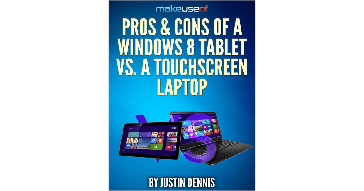 Pros & Cons Of A Windows 8 Tablet Vs. A Touchscreen Laptop